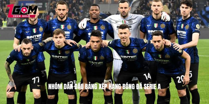 Bảng Xếp Hạng Bóng Đá Serie A Mùa Giải Mới Nhất 2 Nhóm dẫn đầu bảng xếp hạng bóng đá Serie A