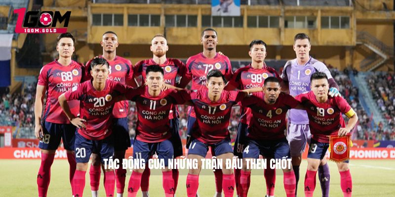 Bảng Xếp Hạng Bóng Đá V-League Hiện Tại Mới Cập Nhật 3 Tác động của những trận đấu then chốt