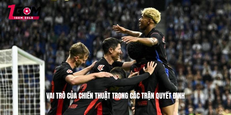 Bảng Xếp Hạng Bóng Đá Laliga Được 1gom Khám Phá Toàn Cảnh 5 Vai trò của chiến thuật trong các trận quyết định